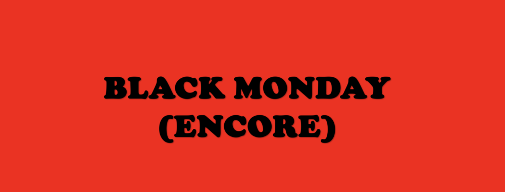Black Monday is back !